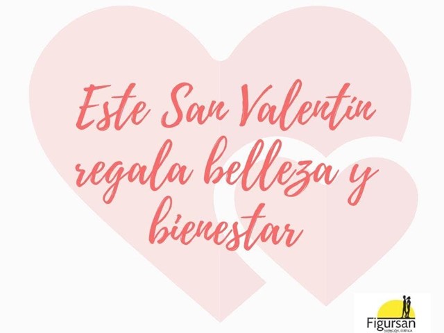 En San Valentín regala belleza y bienestar de la mano de Figursan